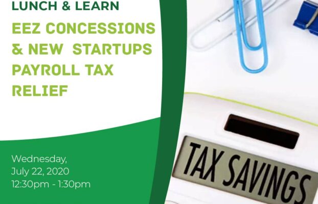 Lunch & Learn: EEZ Concessions & New Startups Payroll Tax Relief